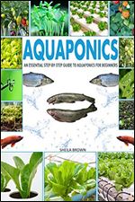 Aquaponics: An Essential Step-by-Step Guide to Aquaponics for Beginners