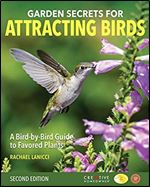 Garden Secrets for Attracting Birds, Second Edition: A Bird-by-Bird Guide to Favored Plants (Creative Homeowner) Turn Your Yard into a Pollinator Paradise for Hummingbirds, Sparrows, Finches, and More