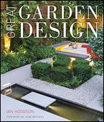 Great Garden Design: Contemporary Inspiration for Outdoor Spaces