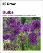 Grow Bulbs: Essential Know-how And Expert Advice For Gardening Success (DK Grow)