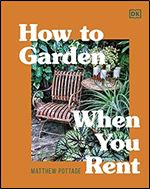 How to Garden When You Rent: Make It Your Own *Keep Your Landlord Happy