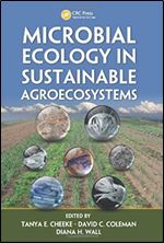 Microbial Ecology in Sustainable Agroecosystems (Advances in Agroecology)