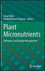 Plant Micronutrients: Deficiency and Toxicity Management