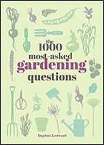 The 1000 Most-Asked Gardening Questions