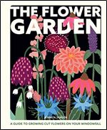 The Flower Garden: Growing Cut Flowers on Your Windowsill