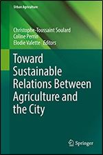 Toward Sustainable Relations Between Agriculture and the City (Urban Agriculture)