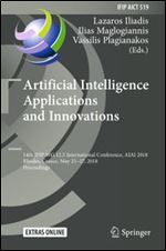 Artificial Intelligence Applications and Innovations: 14th IFIP WG 12.5 International Conference, AIAI 2018, Rhodes, Greece, May 2527, 2018, ... in Information and Communication Technology