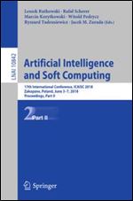 Artificial Intelligence and Soft Computing: 17th International Conference, ICAISC 2018, Zakopane, Poland, June 3-7, 2018, Proceedings, Part II (Lecture Notes in Computer Science)