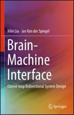 Brain-Machine Interface: Closed-loop Bidirectional System Design
