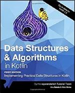 Data Structures & Algorithms in Kotlin (First Edition): Implementing Practical Data Structures in Kotlin
