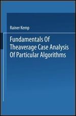 Fundamentals of the Average Case Analysis of Particular Algorithms (Wiley Teubner Series on Applicable Theory in Computer Science)