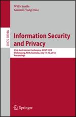 Information Security and Privacy: 23rd Australasian Conference, ACISP 2018, Wollongong, NSW, Australia, July 11-13, 2018, Proceedings (Lecture Notes in Computer Science)