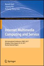 Internet Multimedia Computing and Service: 9th International Conference, ICIMCS 2017, Qingdao, China, August 23-25, 2017, Revised Selected Papers (Communications in Computer and Information Science)