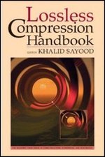 Lossless Compression Handbook (Communications, Networking and Multimedia)