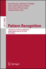 Pattern Recognition: 10th Mexican Conference, MCPR 2018, Puebla, Mexico, June 27-30, 2018, Proceedings (Lecture Notes in Computer Science)