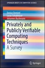 Privately and Publicly Verifiable Computing Techniques: A Survey (SpringerBriefs in Computer Science)