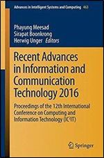Recent Advances in Information and Communication Technology 2016: Proceedings of the 12th International Conference on Computing and Information Technology (IC2IT)
