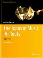 The Topos of Music IV: Roots: Appendices, Second Edition