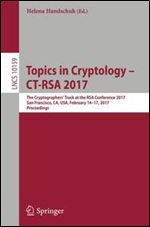 Topics in Cryptology CT-RSA 2017: The Cryptographers Track at the RSA Conference 2017, San Francisco, CA, USA