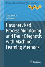 Unsupervised Process Monitoring and Fault Diagnosis with Machine Learning Methods (Advances in Computer Vision and Pattern Recognition)