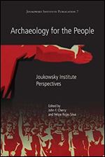 Archaeology for the People: Joukowsky Institute Perspectives (Joukowsky Institute Publication)