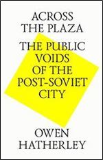 Across the Plaza: The Public Voids of the Post Soviet City