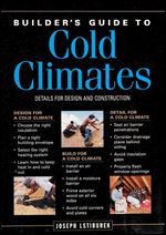 Builder's Guide to Cold Climates: A Comprehensive Guide to the Best Cold-Climate Building Techniques