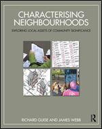 Characterising Neighbourhoods : Exploring Local Assets of Community Significance