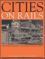 Cities on Rails: The Redevelopment of Railway Stations and their Surroundings