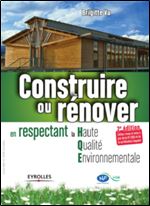 Construire ou renover en respectant la Haute Qualite Environnementale [French]