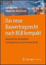 Das neue Bauvertragsrecht nach BGB kompakt: Baurecht fur Architekten und Ingenieure nach neuem Recht [German]