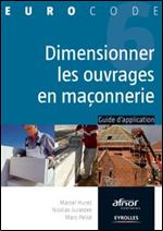 Dimensionner les ouvrages en maconnerie : Guide d'application [French]