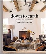 Down to Earth: Laid-Back Interiors for Modern Living