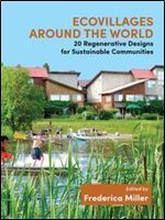 Ecovillages around the World: 20 Regenerative Designs for Sustainable Communities