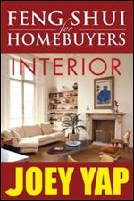 Feng Shui For Homebuyers - Interior: A definitive Guide on Interior Feng Shui for Homebuyers