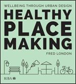 Healthy Placemaking: Wellbeing Through Urban Design