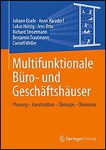 Multifunktionale Buro- und Geschaftshauser: Planung Konstruktion Okologie Okonomie [German]