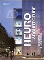 Neuroarchitecture: Designing with the Mind in Mind (Architectural Design)