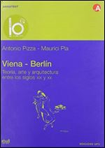 Viena-Berlin. Teor A, Arte y Arquitectura Entre Lo (Spanish Edition)