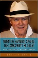 When the Hannibal Speaks, the Lambs won't be Silent: Contemplative Quotes by Anthony Hopkins