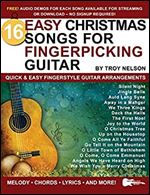 16 Easy Christmas Songs for Fingerpicking Guitar: Quick & Easy Fingerstyle Guitar Arrangements (Strum It! Pick It! Sing It!)