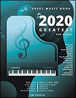 2020 GREATEST POP PIANO SHEET MUSIC BOOK: Songbooks For Piano - Piano Music - Sheet Music - Piano Sheet Music Popular Songs - Piano Sheet Music - Piano Book - The Piano Book - Gift - Keyboard - Score