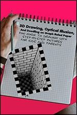 3D Drawing, Optical Illusion, And Doodling on Graph Ruled Paper: Fun Guide To Drawing With Step-by-Step