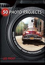 50 Photo Projects: Ideas to Kick- Start Your Photography Ed 3