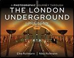 A Photographic Journey Through the London Underground: Look Again
