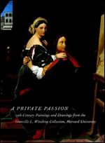 A Private Passion: 19Th-Century Paintings and Drawings from the Grenville L. Winthop Collection, Harvard University