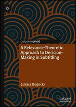 A Relevance-Theoretic Approach to Decision-Making in Subtitling