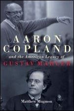 Aaron Copland and the American Legacy of Gustav Mahler