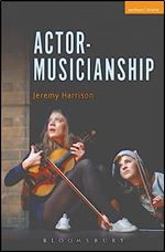 Actor-Musicianship (Performance Books)