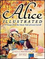 Alice Illustrated: 120 Images from the Classic Tales of Lewis Carroll (Dover Fine Art, History of Art)